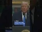 Trump won't take question from CNN