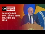 Lula diz que tarifaço se trata de "debate político com teor ideológico" | BASTIDORES CNN