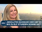 DEUTSCHLAND: Sonne satt! Bis zu elf Stunden Hochgenuss! Das vielversprechende Wochenend-Wetter