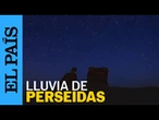PERSEIDAS | Así se ha visto la lluvia de perseidas en varios lugares del mundo | EL PAÍS