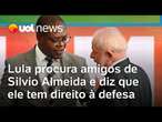 Lula procura amigos de Silvio Almeida e diz que ele tem o direito de se defender