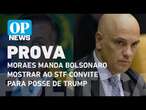 Moraes manda Bolsonaro mostrar ao STF convite formal para posse de Trump l O POVO NEWS