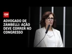 Ação deve correr no Congresso, diz advogado de Zambelli | BASTIDORES CNN