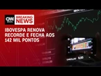Ibovespa atinge novo marco histórico após Payroll abaixo do esperado | CNN 360º
