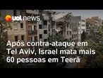 Após contra-ataque em Tel Aviv, Israel mata mais 60 pessoas em Teerã, diz TV iraniana