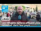 Liban : les réfugiés syriens affluent pour retourner dans leur pays • FRANCE 24