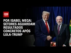 Setores aguardam resultados concretos após Lula-Trump | CNN NOVO DIA