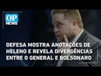 Defesa mostra anotações de Heleno e revela divergências entre o general e Jair Bolsonaro | OP News