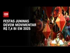 Festas juninas devem movimentar R$ 7,4 bi, com maior impacto no Nordeste | CNN NOVO DIA