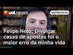 Felipe Neto diz que se arrepende de divulgar casas de apostas: ‘Foi o maior erro da minha vida’