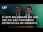Flávio Bolsonaro diz que o pai não concederá entrevistas por orientação de seus advogados