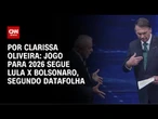 Análise: Jogo para 2026 segue Lula x Bolsonaro, segundo Datafolha | LIVE CNN