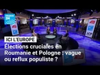 Élections cruciales en Roumanie et Pologne : vague ou reflux populiste ? • FRANCE 24