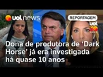 Dark Horse: entenda as investigações contra a dona de produtora de filme sobre Bolsonaro | Dani Lima