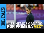 ALEMANIA-ESPAÑA | Montse Tomé: "Les hemos ganado por primera vez" | EL PAÍS