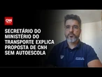 CNH sem autoescola: Secretário explica proposta | AGORA CNN