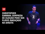 Surpresa de eleição pode ser Flávio ameaçado na direita, diz Christopher Garman | CNN Brasil