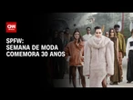 São Paulo Fashion Week comemora 30 anos | LIVE CNN