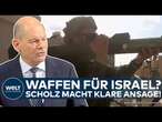 KRIEG IN NAHOST: Klare Ansage von Scholz! Kanzler nennt Kurs bei Waffenlieferungen an Israel