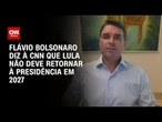 Flávio Bolsonaro à CNN: Lula não será presidente do Brasil em 2027 | BASTIDORES CNN