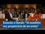 Kamala a Oprah: “Yo también soy propietaria de un arma”