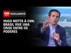Brasil vive momento "atípico" e há uma crise entre Poderes, diz Hugo Motta à CNN | BASTIDORES CNN
