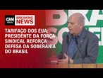Estamos unidos pela soberania do Brasil, diz Miguel Torres sobre tarifaço | BASTIDORES CNN