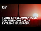 Torre Eiffel mais alta? Calor fazer monumento crescer 10 centímetros; entenda