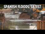 LIVE: Search and rescue operations underway in eastern Spain following flash floods