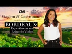 AO VIVO: Bordeaux: Uma jornada pelos grandes vinhedos | CNN VIAGEM & GASTRONOMIA