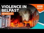 Who's causing the violence in Belfast? | BBC Newscast