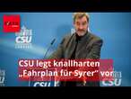 CSU legt knallharten „Fahrplan für Syrer“ vor