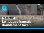 Droits de douane mis en place par Trump: le nougat français doublement taxé ? • FRANCE 24