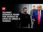 Zelensky expressa gratidão a Trump após anúncio de envio de armas | CNN 360º