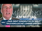 DEUTSCHLAND: "Das geht eindeutig zu weit!" Nazivergleiche? Lemmer empört! | Meinung am Mittag