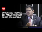 Senado cria CPI para investigar crime organizado no país | CNN NOVO DIA