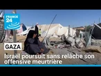 Israël poursuit sans relâche son offensive meurtrière à Gaza • FRANCE 24
