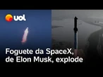 Foguete da SpaceX, empresa de Elon Musk, falha novamente e explode após lançamento; veja vídeo