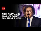 Milei participará de evento com Trump e Messi e não irá à COP30 | CNN 360º