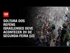 Reféns israelenses devem ser soltos pelo Hamas às 2h00 | AGORA CNN