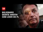 Bolsonaro debate anistia com Sóstenes Cavalcante | CNN 360º
