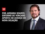 CASO MASTER: Entorno de Vorcaro aposta em avanço de nova delação | CNN PRIME TIME