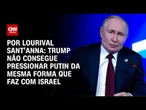 Análise: Trump não consegue pressionar Putin da mesma forma que faz com Israel | CNN PRIME TIME