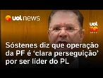 Sóstenes diz que operação da PF contra ele é 'clara perseguição' por ser líder do PL