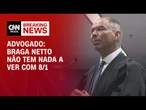 Braga Netto não tem nada a ver com 8/1, diz defesa | BASTIDORES CNN