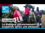 Attaque d'une base militaire : le dialogue gouvernement colombien-ELN suspendu • FRANCE 24