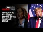 Pesquisa do NYT indica empate entre Kamala e Trump | CNN NOVO DIA