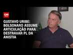 Gustavo Uribe: Bolsonaro assume articulação para destravar PL da anistia | BASTIDORES CNN