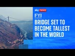 FYI: Bridge set to become tallest in the world