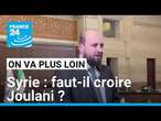 Syrie : faut-il croire Abou Mohammed al-Joulani ? • FRANCE 24